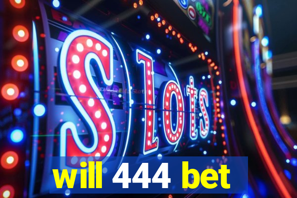 will 444 bet